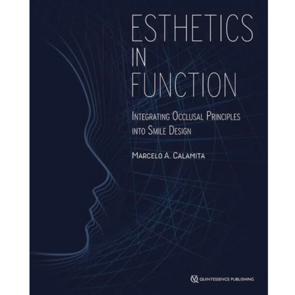 Esthetics in Function Integrating the Occlusal Principles into Smile Design Esthetics in Function: Integrating the Occlusal Principles into Smile Design