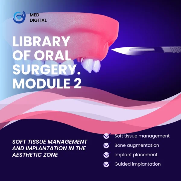 Library of Oral Surgery. Module 2 Library of Oral Surgery. Module 2: Soft Tissue Management and Implantation in the Aesthetic Zone