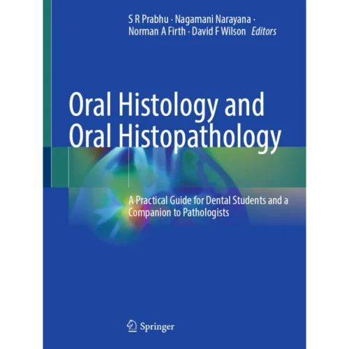 Oral Histology and Oral Histopathology A Practical Guide for Dental Students Oral Histology and Oral Histopathology: A Practical Guide for Dental Students and a Companion to Pathologists