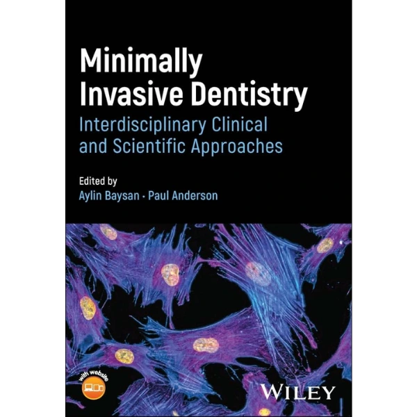 Minimally Invasive Dentistry Interdisciplinary Clinical and Scientific Approaches Minimally Invasive Dentistry: Interdisciplinary Clinical and Scientific Approaches
