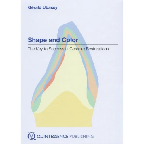 Shape and Color The Key to Successful Ceramic Restorations
